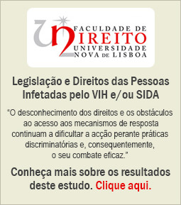 Legisla��o e Direitos das Pessoas Infetadas pelo VIH e/ou SIDA - ?O desconhecimento dos direitos e os obst�culos ao acesso aos mecanismos de resposta continuam a dificultar a ac��o perante pr�ticas discriminat�rias e, consequentemente, o seu combate eficaz.? 